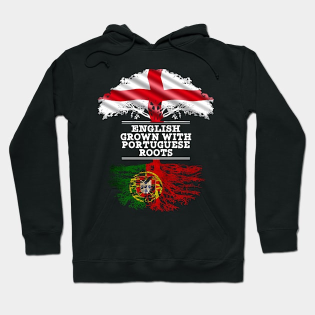 English Grown With Portuguese Roots - Gift for Portuguese With Roots From Portugal Hoodie by Country Flags